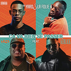 playlist pop urbaine DR. YARO & LA FOLIE Feat NAZA & KEBLACK – Ça Va Bien Se Passer