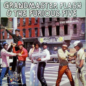 GRANDMASTER FLASH & THE FURIOUS FIVE – The Message