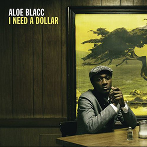 ALOE BLACC – I Need A Dollar