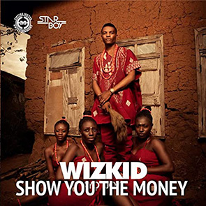 WIZKID – Show You The Money chanson africaine