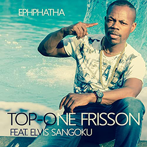 TOP-ONE FRISSON Feat ELVIS SANGOKU – Ephphatha