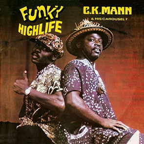C.K. MANN AND HIS CARROUSEL 7 -Funky Hi-Life