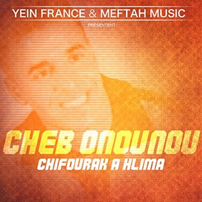 chanson marocaine CHEB ONOUNOU – Chifourek A Hlima