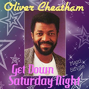 OLIVER CHEATHAM – Get Down Saturday Night