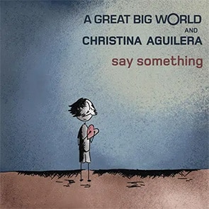 A GREAT BIG WORLD & CHRISTINA AGUILERA – Say Something