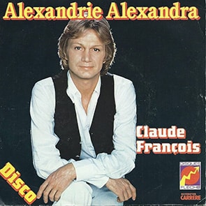 Chansons francaises des années 70 CLAUDE FRANCOIS - Alexandrie Alexandra chansons francaises des annees 70