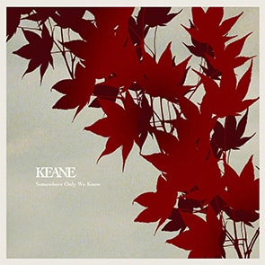 chanson romantique KEANE – Somewhere Only We Know