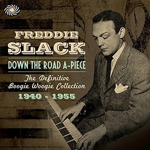 Freddie Slack - Down the Road a Piece