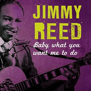 JIMMY REED – Baby What Tou Want To Me