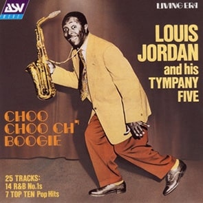 Louis Jordan - Choo Choo Ch'boogie