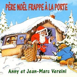 chanson de noel pour enfant ANNY & JEAN MARC VERSINI – Père Noël frappe à la porte