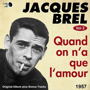 JACQUES BREL – Quand on a que l’amour chanson d amour française