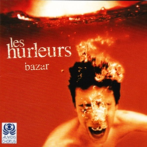 Playlist Chanson Francaise LES Hurleurs Bazar