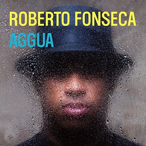 ROBERTO FONSECA Aggua