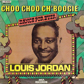 LOUIS JORDAN & HIS TYMPANY FIVE – Choo Choo Ch’Boogie (pochette)