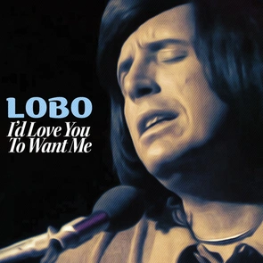 LOBO – I’d Love You to Want Me (pochette)