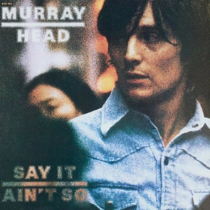 MURRAY HEAD – Say It Ain’t So Joe (pochette)