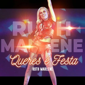 RUTH MARLENE – Queres é Festa (pochette)