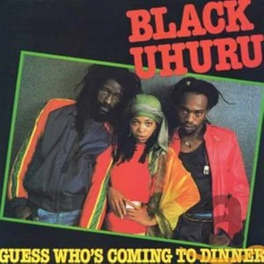 BLACK UHURU – Guess Who’s Coming to Dinner (pochette)