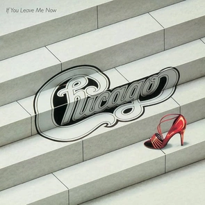 CHICAGO – If You Leave Me Now (pochette musique année 70)