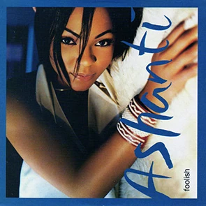 ASHANTI – Foolish
