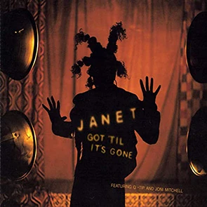 JANET JACKSON Feat Q-TIP & JONI MITCHELL – Got ’til It’s Gone