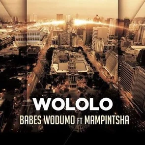 BABES WODUMO feat. MAMPINTSHA – Wololo