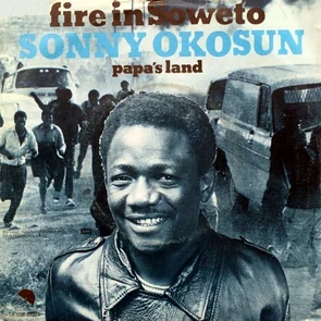 SONNY OKOSUN – Fire in Soweto (Playlist reggae africain)