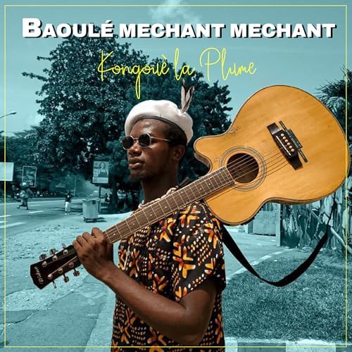 KONGOUÈ LA PLUME – Baoulé Méchant Mechant